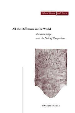 portada All the Difference in the World: Postcoloniality and the Ends of Comparison (in English)