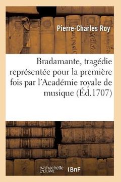 portada Bradamante, Tragédie Représentée Pour La Première Fois Par l'Académie Royale de Musique (en Francés)