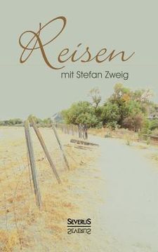 portada Reisen mit Stefan Zweig: Gedichte, Elegien und Eindrücke von Konstanz, Brügge, Sevilla, Provence, Comer See u.v.a. 