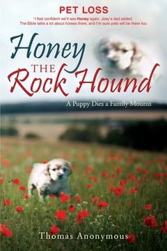 portada Honey the Rock Hound: A Puppy Dies a Family Mourns (en Inglés)