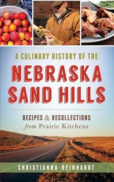 portada A Culinary History of the Nebraska Sand Hills: Recipes & Recollections from Prairie Kitchens (in English)