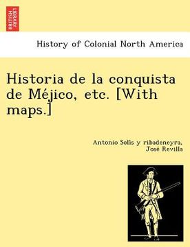 portada historia de la conquista de me jico, etc. [with maps.] (en Inglés)