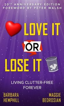 portada Love It or Lose It: Living Clutter-Free Forever (en Inglés)