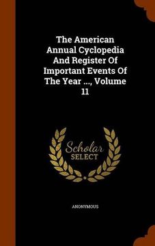 portada The American Annual Cyclopedia And Register Of Important Events Of The Year ..., Volume 11
