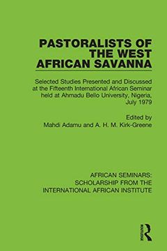 portada Pastoralists of the West African Savanna: Selected Studies Presented and Discussed at the Fifteenth International African Seminar Held at Ahmadu Bello. From the International African Institute) (en Inglés)