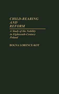 portada Child-Rearing and Reform: A Study of the Nobility in Eighteenth-Century Poland (Contributions in Family Studies) (en Inglés)