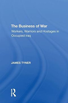 portada The Business of War: Workers, Warriors and Hostages in Occupied Iraq