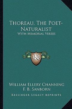 portada thoreau, the poet-naturalist: with memorial verses (en Inglés)