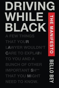 portada Driving While Black The Manifesto: A few things that your lawyer wouldn't care to explain to you and a bunch of other important shit that you might need to know.