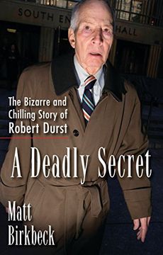 portada A Deadly Secret: The Bizarre and Chilling Story of Robert Durst (en Inglés)
