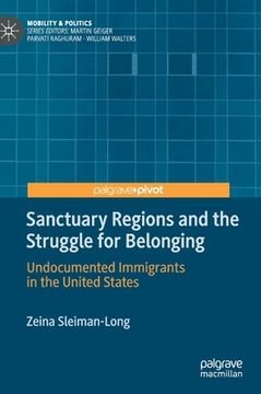 portada Sanctuary Regions and the Struggle for Belonging: Undocumented Immigrants in the United States (in English)