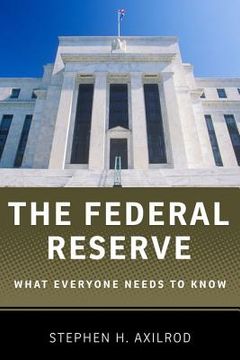 portada the federal reserve: what everyone needs to know (en Inglés)