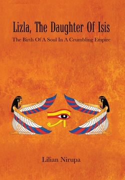 portada Lizla, the Daughter of Isis: The Birth of a Soul in a Crumbling Empire: the Birth of a Soul in a Crumbling Empire 