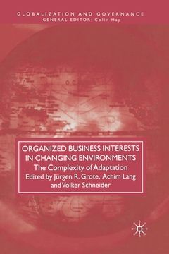 portada Organized Business Interests in Changing Environments: The Complexity of Adaptation (en Inglés)
