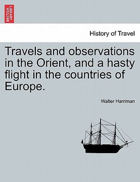 portada travels and observations in the orient, and a hasty flight in the countries of europe. (en Inglés)