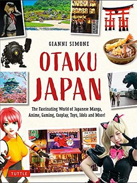 portada Otaku Japan Travel Guide: The Fascinating World of Japanese Manga, Anime, Gaming, Cosplay, Toys, Idols and More! (Covers Over 450 Locations With More Than 400 Photographs and 21 Maps) 