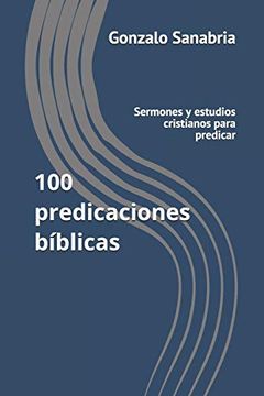 portada 100 Predicaciones Bíblicas: Sermones y Estudios Cristianos Para Predicar