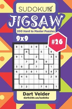 portada Sudoku Jigsaw - 200 Hard to Master Puzzles 9x9 (Volume 26) (en Inglés)