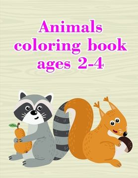 portada Animals coloring book ages 2-4: Beautiful and Stress Relieving Unique Design for Baby and Toddlers learning (en Inglés)