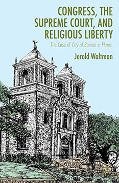 portada Congress, the Supreme Court, and Religious Liberty: The Case of City of Boerne v. Flores