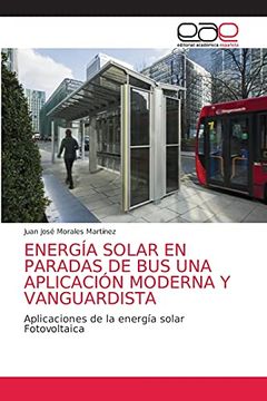 portada Energía Solar en Paradas de bus una Aplicación Moderna y Vanguardista: Aplicaciones de la Energía Solar Fotovoltaica (in Spanish)