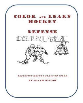 portada Color and Learn Hockey Defense: Defensive plays to color (en Inglés)