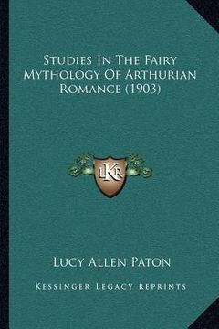 portada studies in the fairy mythology of arthurian romance (1903)