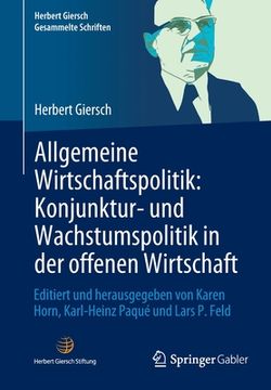 portada Allgemeine Wirtschaftspolitik: Konjunktur- Und Wachstumspolitik in Der Offenen Wirtschaft: Editiert Und Herausgegeben Von Karen Horn, Karl-Heinz Paqué (in German)
