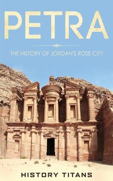 portada Petra: The History of Jordan's Rose City (in English)