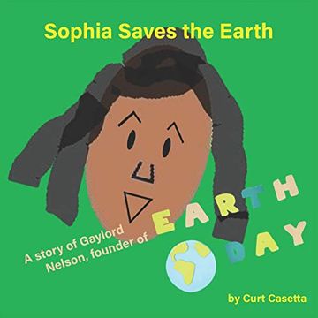 portada Sophia Saves the Earth: A Story of Gaylord Nelson, Founder of Earth day (en Inglés)