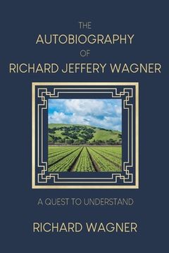 portada The Autobiography of Richard Jeffery Wagner: A quest to understand (en Inglés)