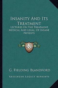 portada insanity and its treatment: lectures on the treatment, medical and legal, of insane patients (in English)