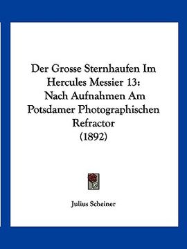 portada Der Grosse Sternhaufen Im Hercules Messier 13: Nach Aufnahmen Am Potsdamer Photographischen Refractor (1892) (in German)
