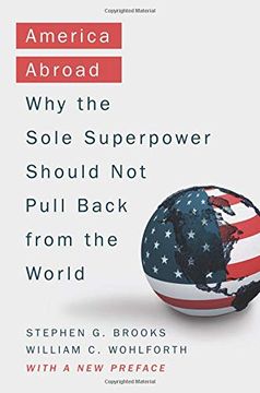 portada America Abroad: Why the Sole Superpower Should not Pull Back From the World (en Inglés)