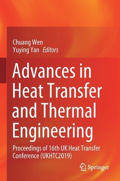 portada Advances in Heat Transfer and Thermal Engineering: Proceedings of 16th UK Heat Transfer Conference (Ukhtc2019) (en Inglés)