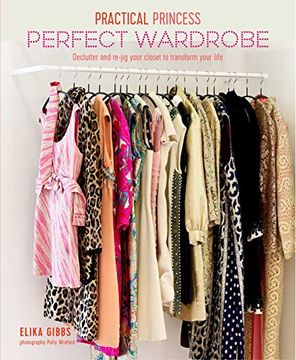 portada Practical Princess Perfect Wardrobe: Declutter and Re-Jig Your Wardrobe to Transform Your Life (en Inglés)