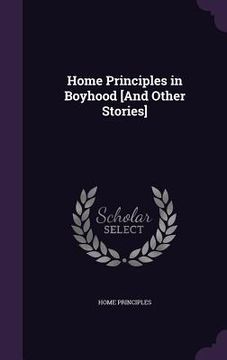portada Home Principles in Boyhood [And Other Stories] (in English)