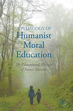 portada A Pedagogy of Humanist Moral Education: The Educational Thought of Janusz Korczak (en Inglés)