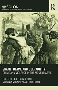 portada Shame, Blame, and Culpability: Crime and Violence in the Modern State (Routledge Solon Explorations in Crime and Criminal Justice Histories) 