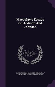 portada Macaulay's Essays On Addison And Johnson (in English)