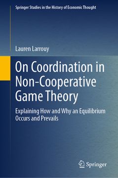 portada On Coordination in Non-Cooperative Game Theory: Explaining How and Why an Equilibrium Occurs and Prevails (in English)