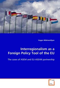 portada Interregionalism as a Foreign Policy Tool of the EU:: The cases of ASEM and EU-ASEAN partnership