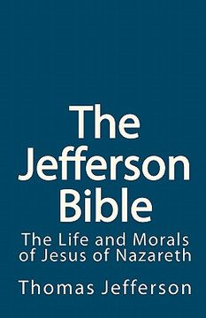 portada the jefferson bible: the life and morals of jesus of nazareth (en Inglés)