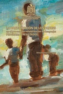 portada La participacion de los padres en el proceso de rehabilitacion del lenguaje: Programa de asesoramiento y resultados