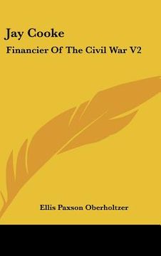 portada jay cooke: financier of the civil war v2 (en Inglés)