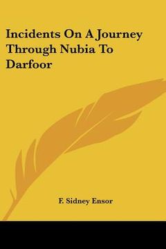 portada incidents on a journey through nubia to darfoor (en Inglés)