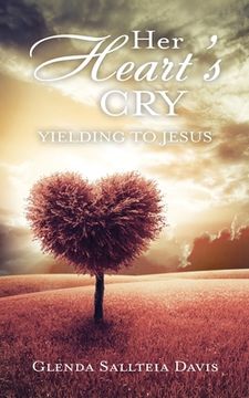 portada Her Heart's Cry: Yielding To Jesus (in English)