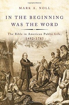 portada In the Beginning Was the Word: The Bible in American Public Life, 1492-1783 (en Inglés)