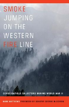 portada smoke jumping on the western fire line: conscientious objectors during world war ii (en Inglés)