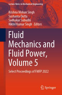 portada Fluid Mechanics and Fluid Power, Volume 5: Select Proceedings of Fmfp 2022 (en Inglés)